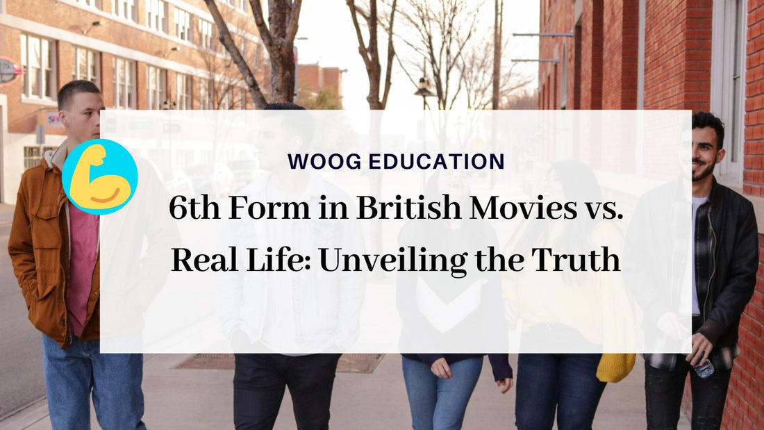6th Form in British Movies vs. Real Life: Unveiling the Truth - Woog Education