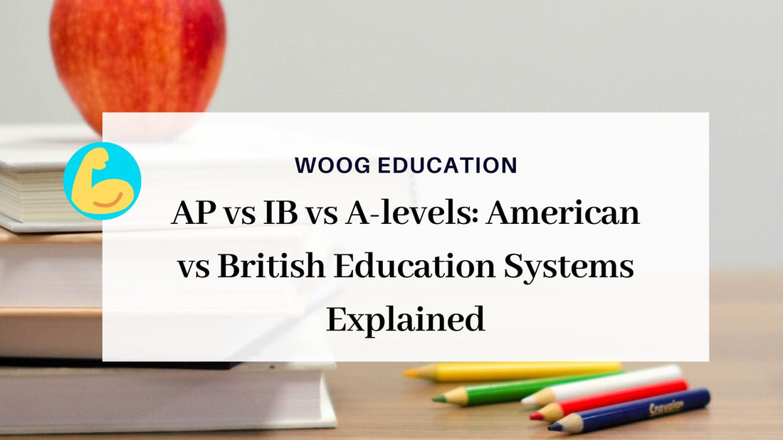 AP vs IB vs A-levels: American vs British Education Systems Explained - Woog Education 