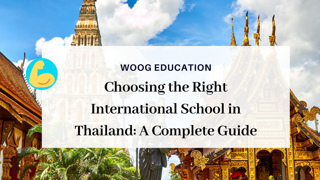 Choosing the Right International School in Thailand: A Complete Guide - Woog Education