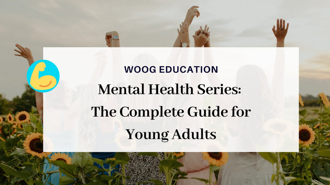 Mental Health Series: The Complete Guide for Young Adults - Woog Education