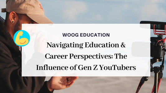 Navigating Education & Career Perspectives: The Influence of Gen Z YouTubers - Woog Education