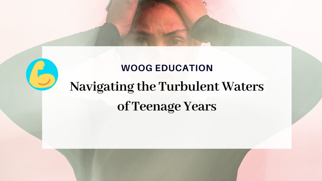 Navigating the Turbulent Waters of Teenage Years - Woog Education