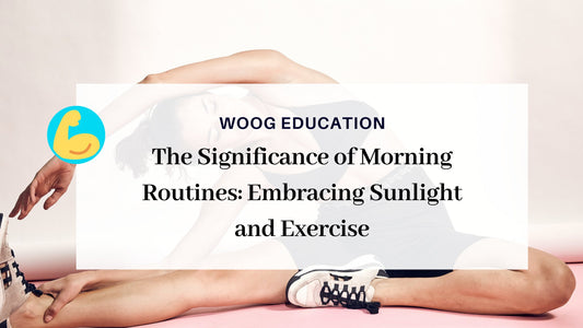 The Significance of Morning Routines: Embracing Sunlight and Exercise - Woog Education